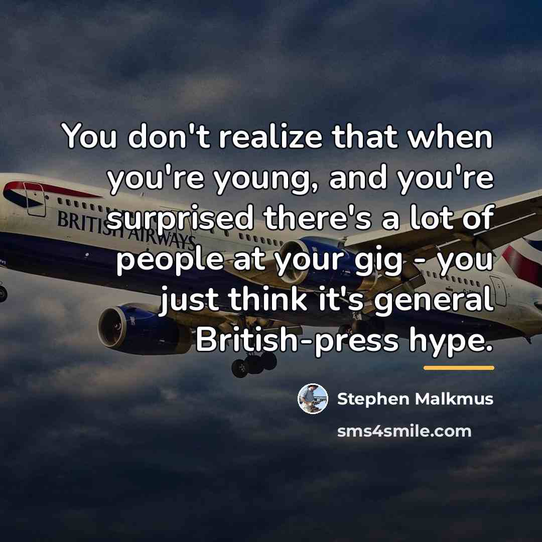 “You don't realize that when you're young, and you're surprised…” quote by Stephen Malkmus