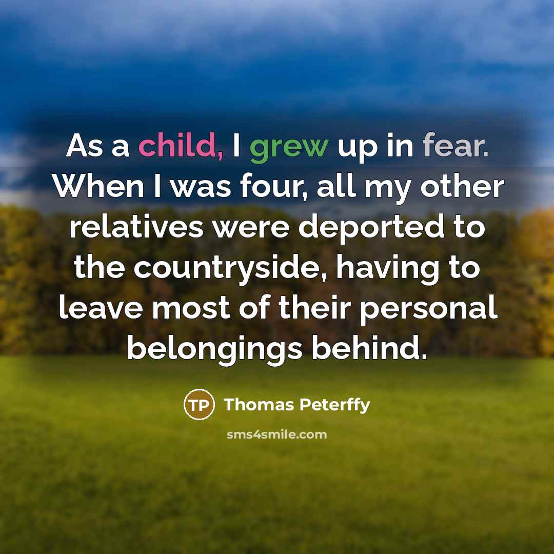 “As a child, I grew up in fear. When I…” quote by Thomas Peterffy
