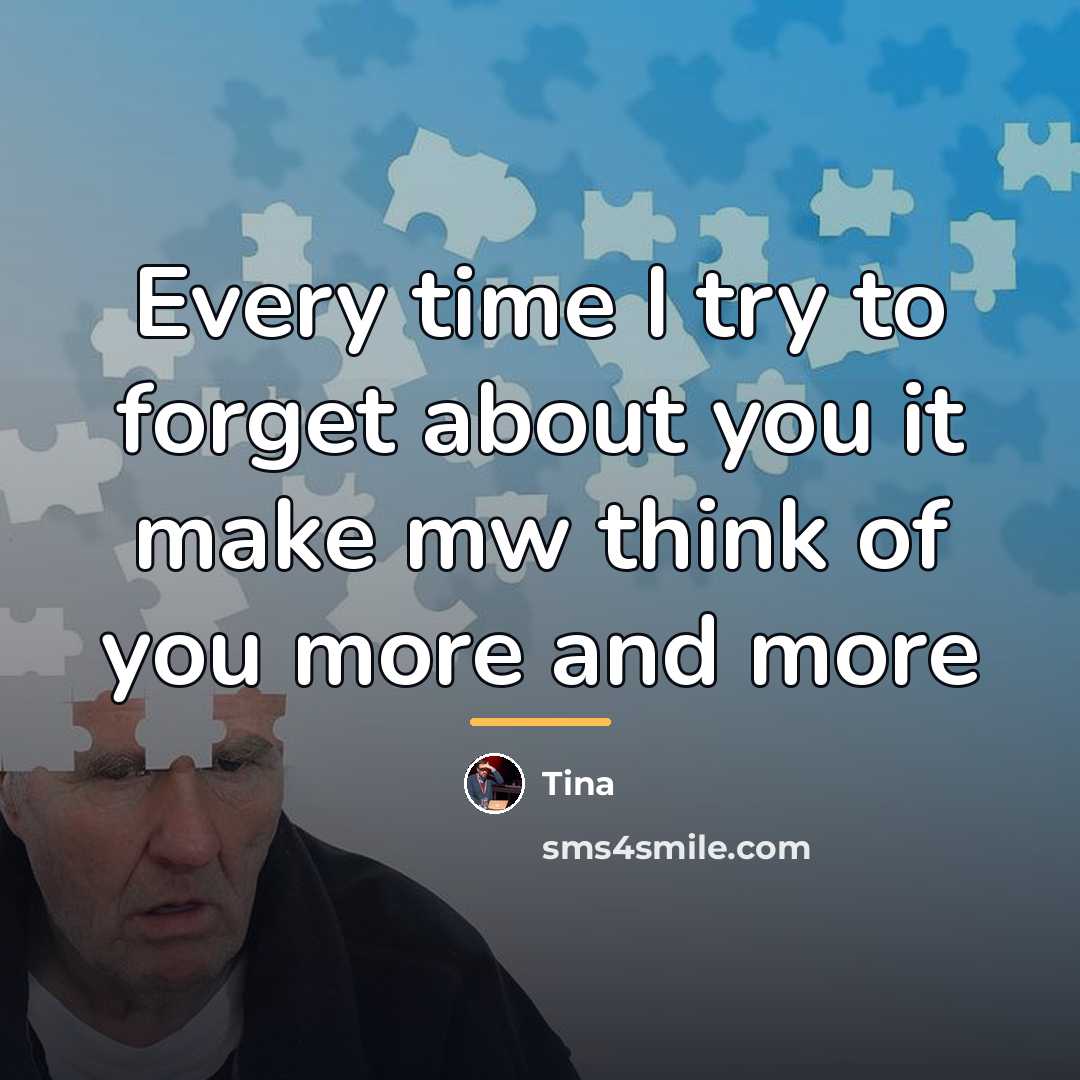 “Every time I try to forget about you it make…” quote by Tina