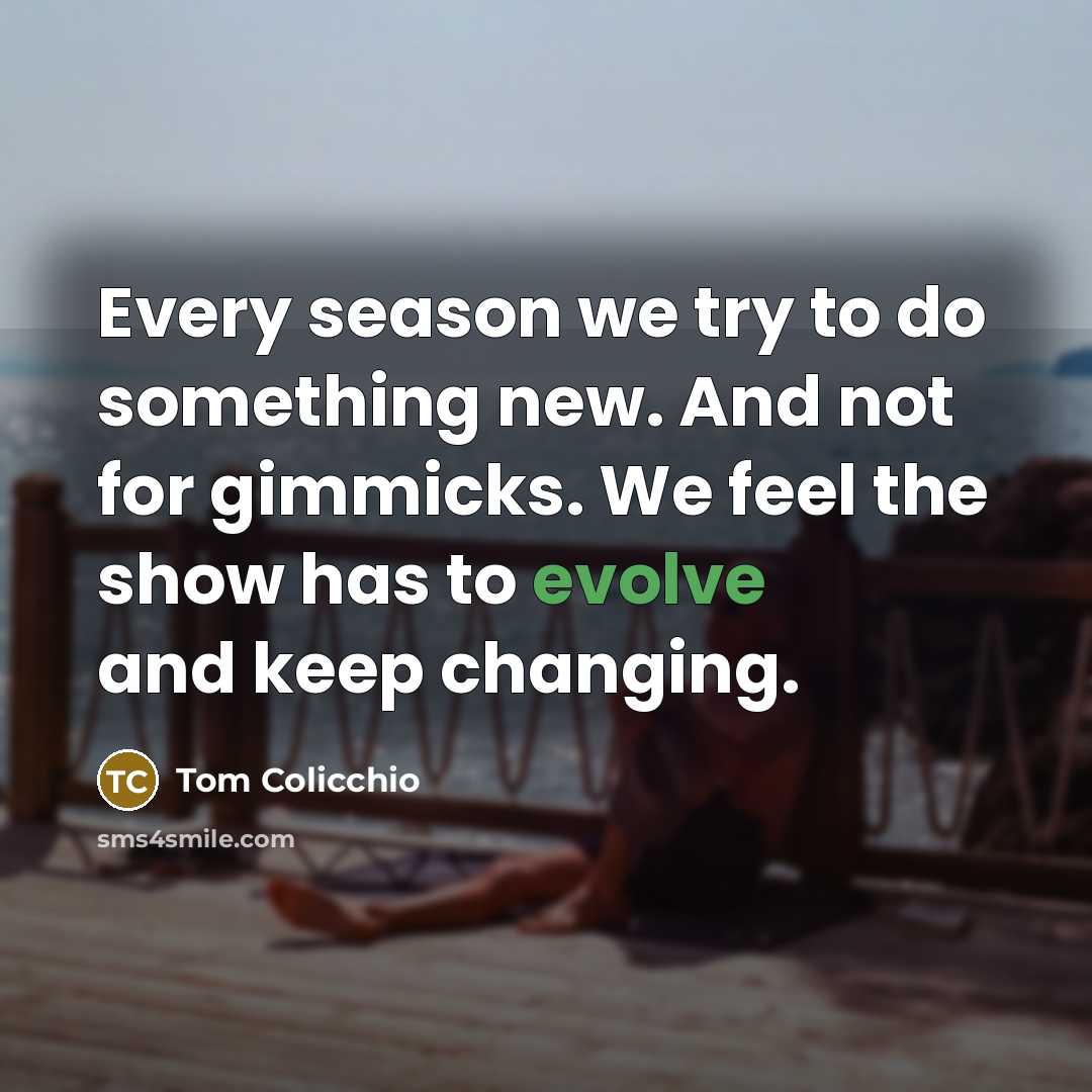 “Every season we try to do something new. And not…” quote by Tom Colicchio