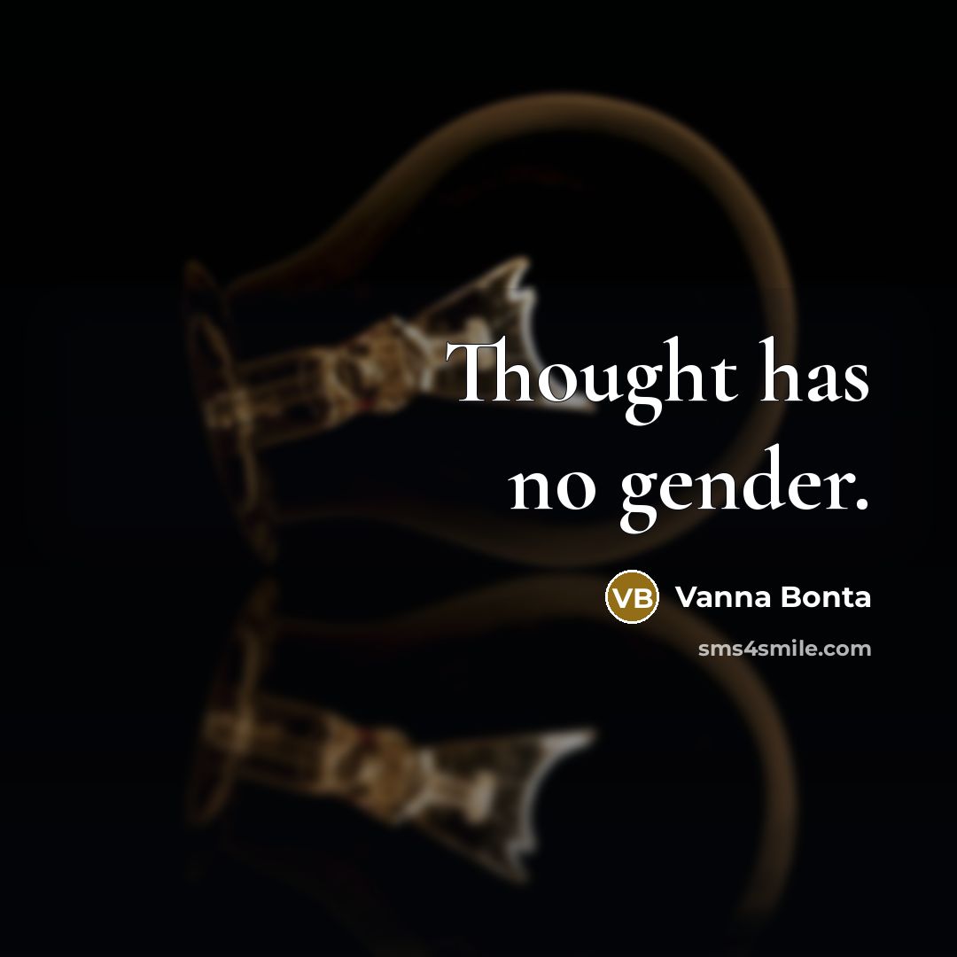 “Thought has no gender.…” quote by Vanna Bonta