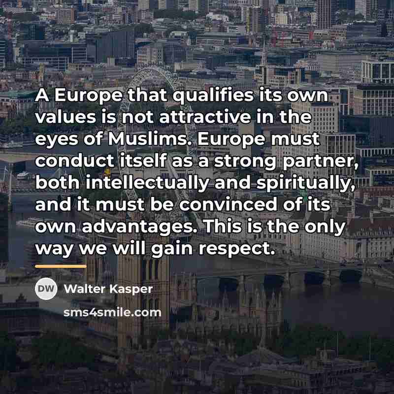 “A Europe that qualifies its own values is not attractive…” quote by Walter Kasper