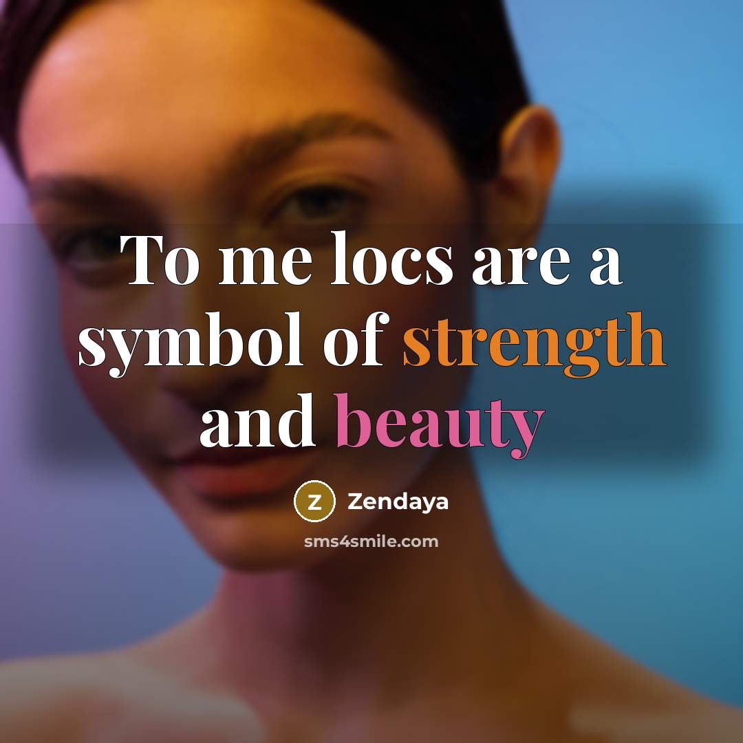 “To me locs are a symbol of strength and beauty…” quote by Zendaya