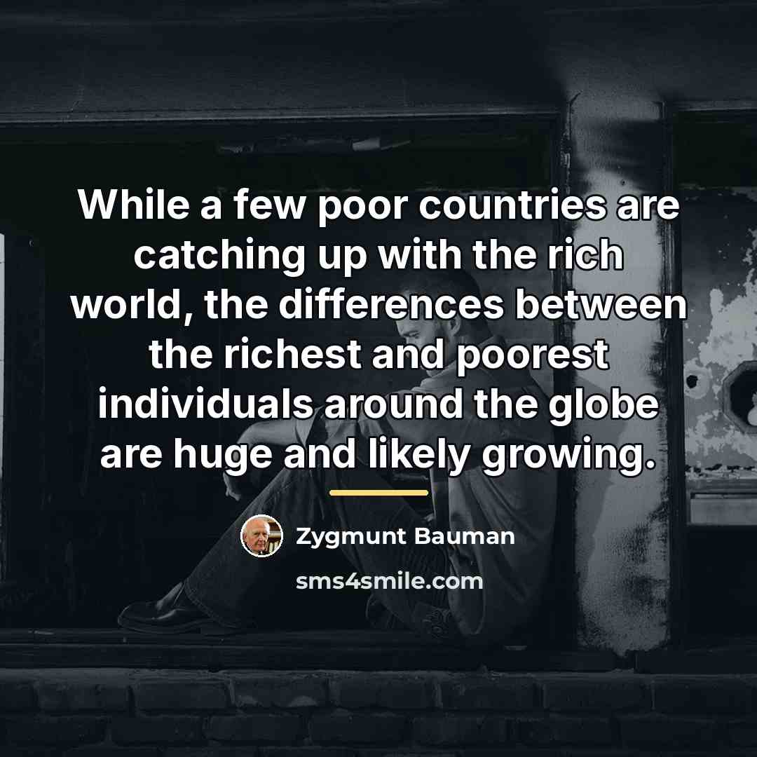 “While a few poor countries are catching up with the…” quote by Zygmunt Bauman