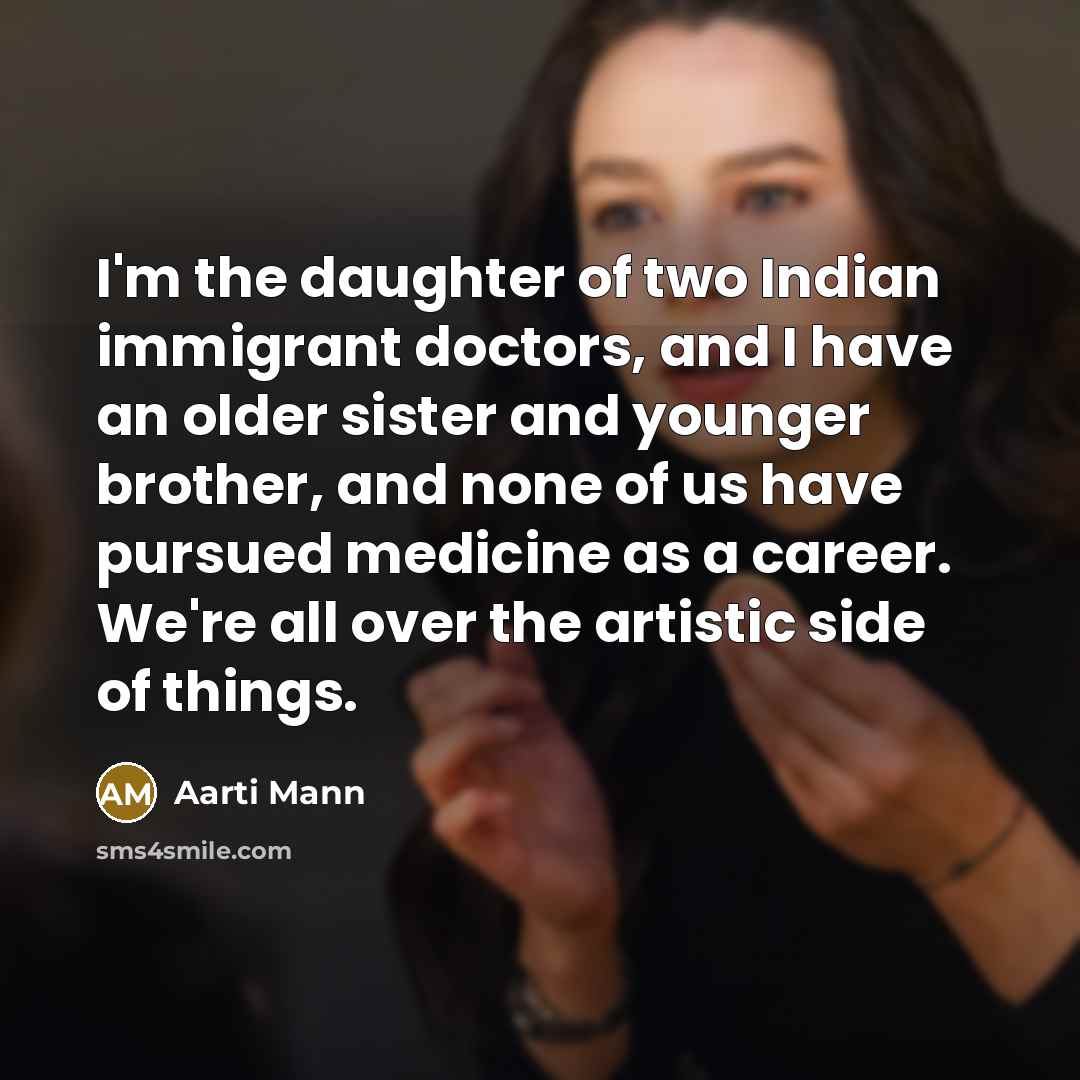 “I'm the daughter of two Indian immigrant doctors, and I…” quote by Aarti Mann