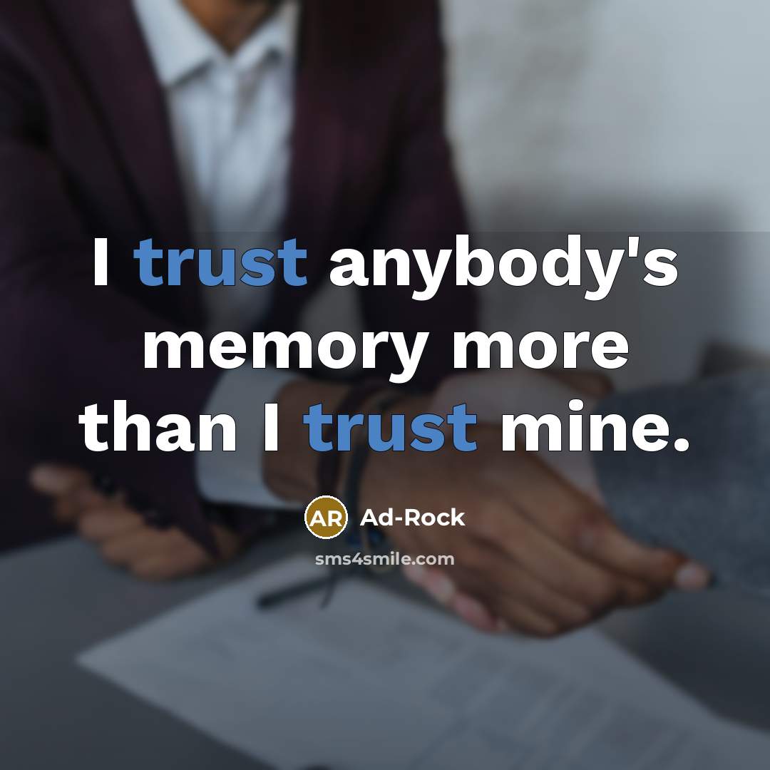 “I trust anybody's memory more than I trust mine.…” quote by Ad-Rock