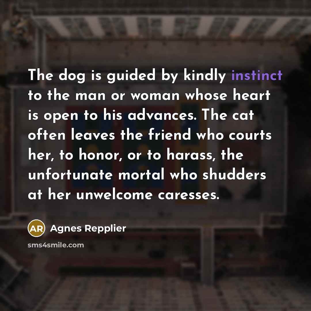 “The dog is guided by kindly instinct to the man…” quote by Agnes Repplier