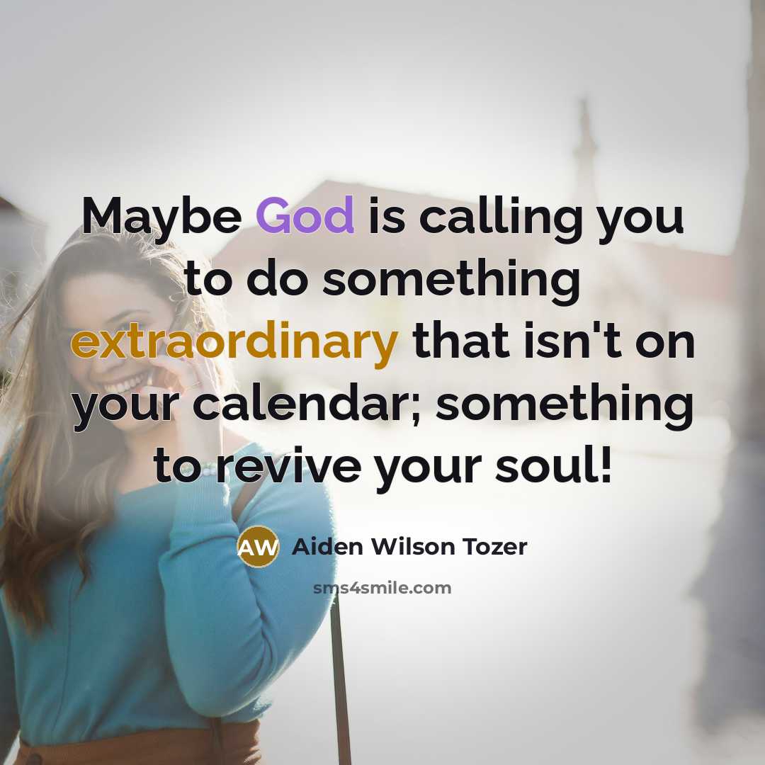 “Maybe God is calling you to do something extraordinary that…” quote by Aiden Wilson Tozer
