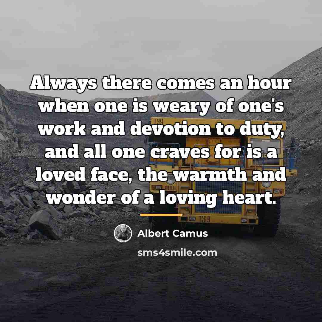 “Always there comes an hour when one is weary of…” quote by Albert Camus
