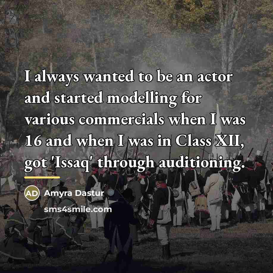 “I always wanted to be an actor and started modelling…” quote by Amyra Dastur