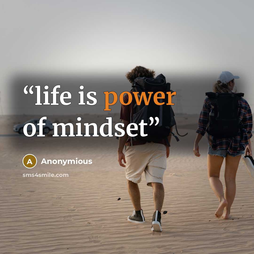 “life is power of mindset” quote by Anonymious