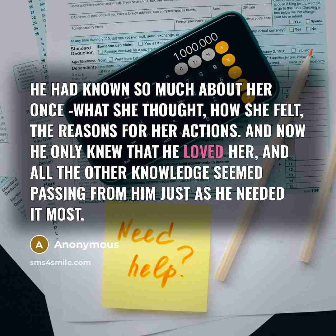 “He had known so much about her once -what she…” quote by Anonymous