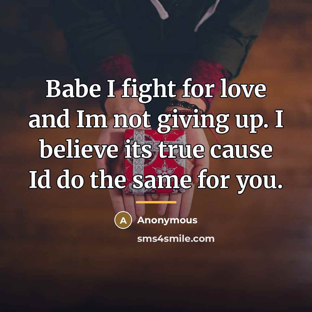 “Babe I fight for love and Im not giving up.…” quote by Anonymous
