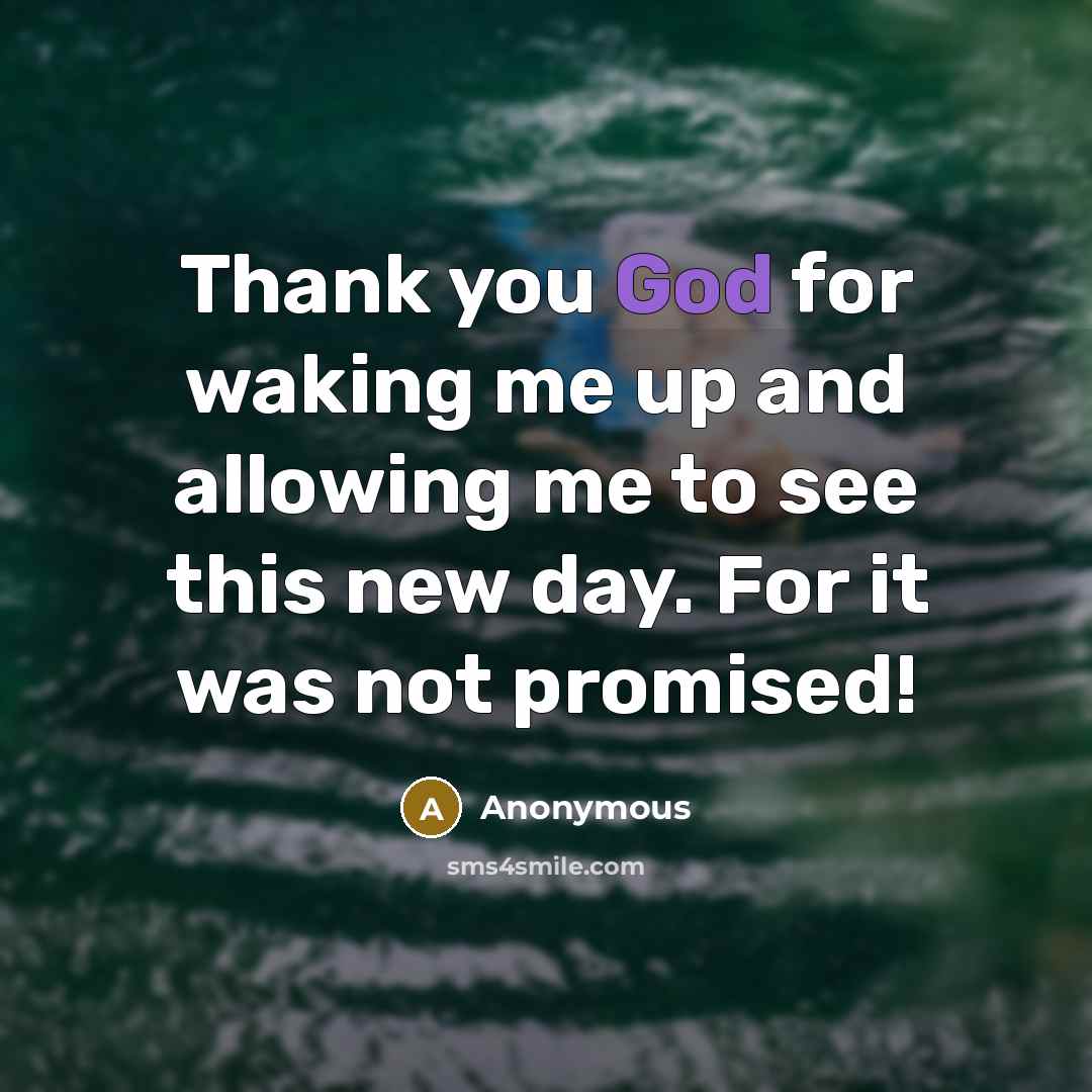 “Thank you God for waking me up and allowing me…” quote by Anonymous