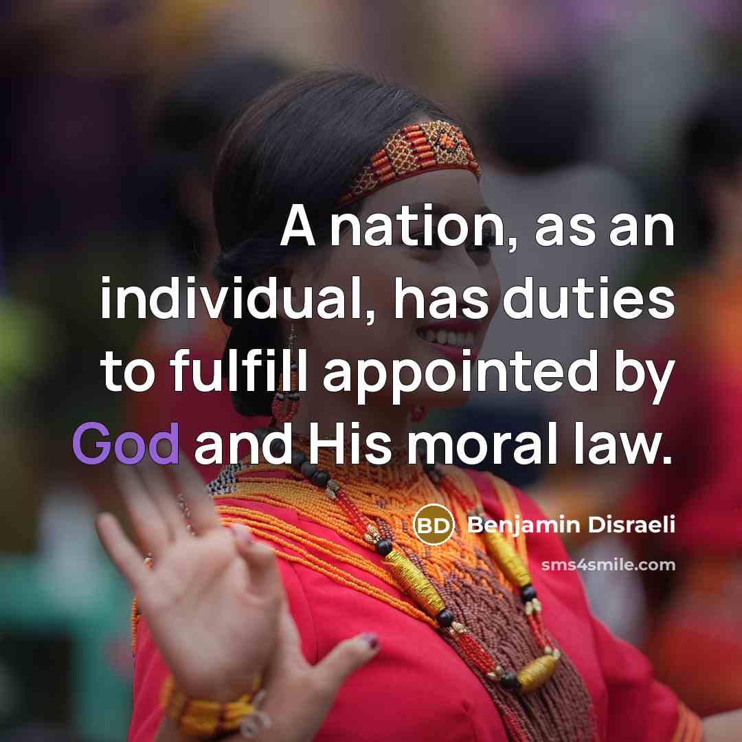 “A nation, as an individual, has duties to fulfill appointed…” quote by Benjamin Disraeli