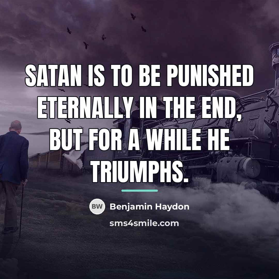 “Satan is to be punished eternally in the end, but…” quote by Benjamin Haydon