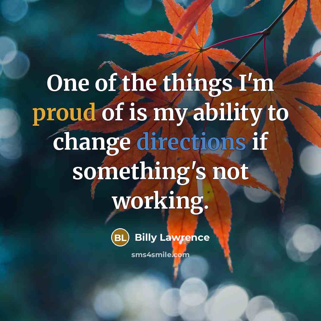 “One of the things I'm proud of is my ability…” quote by Billy Lawrence