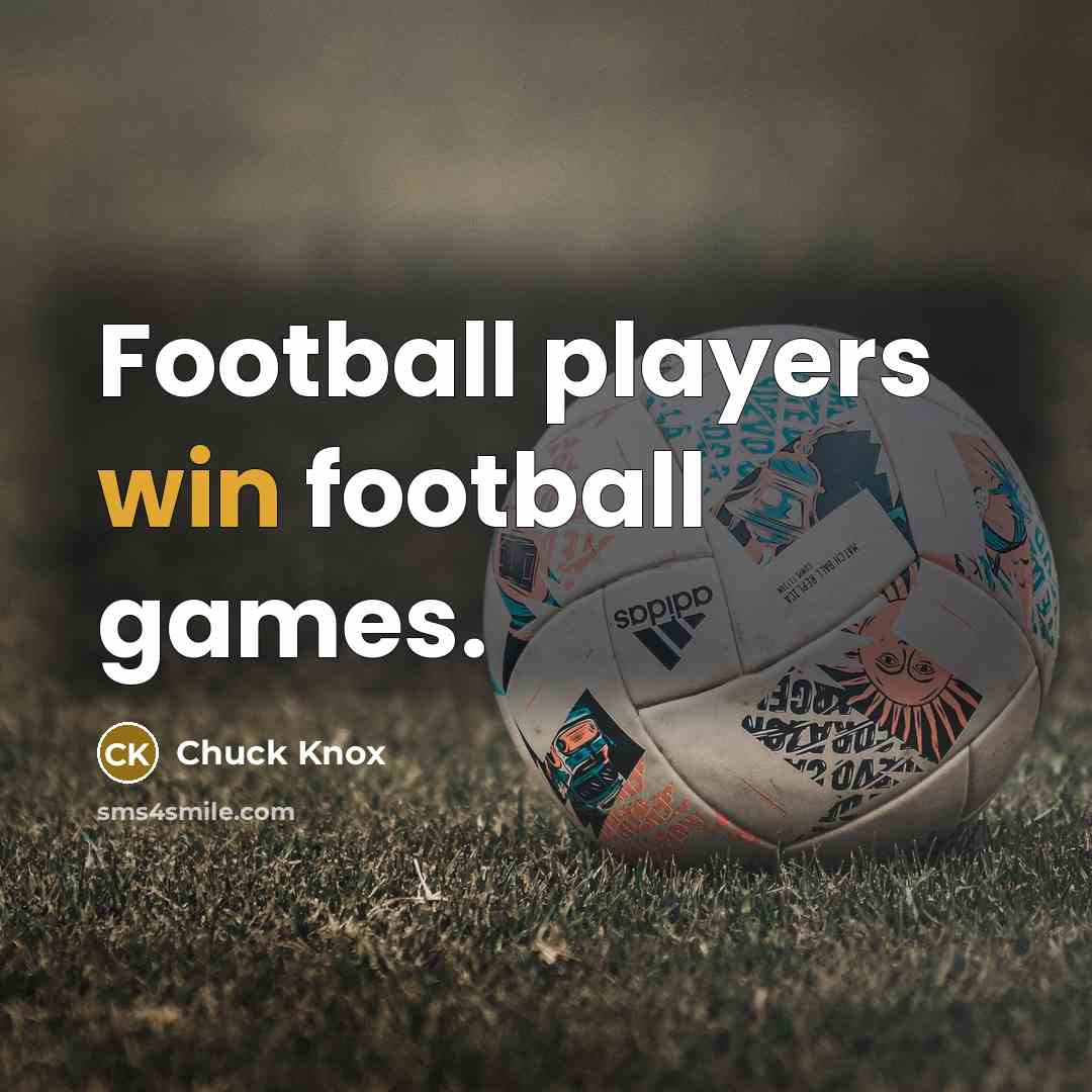 “Football players win football games.…” quote by Chuck Knox