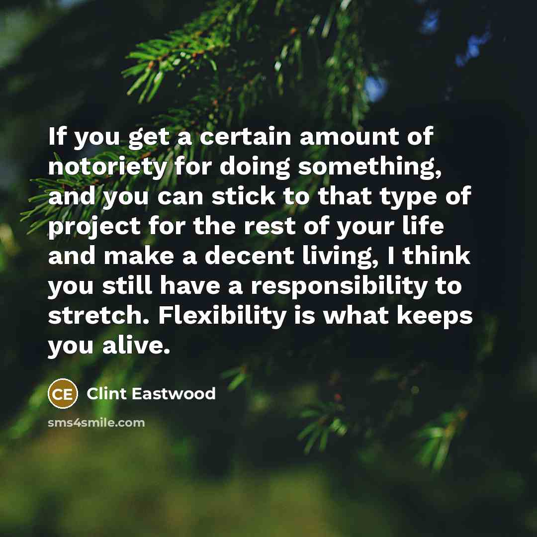 “If you get a certain amount of notoriety for doing…” quote by Clint Eastwood