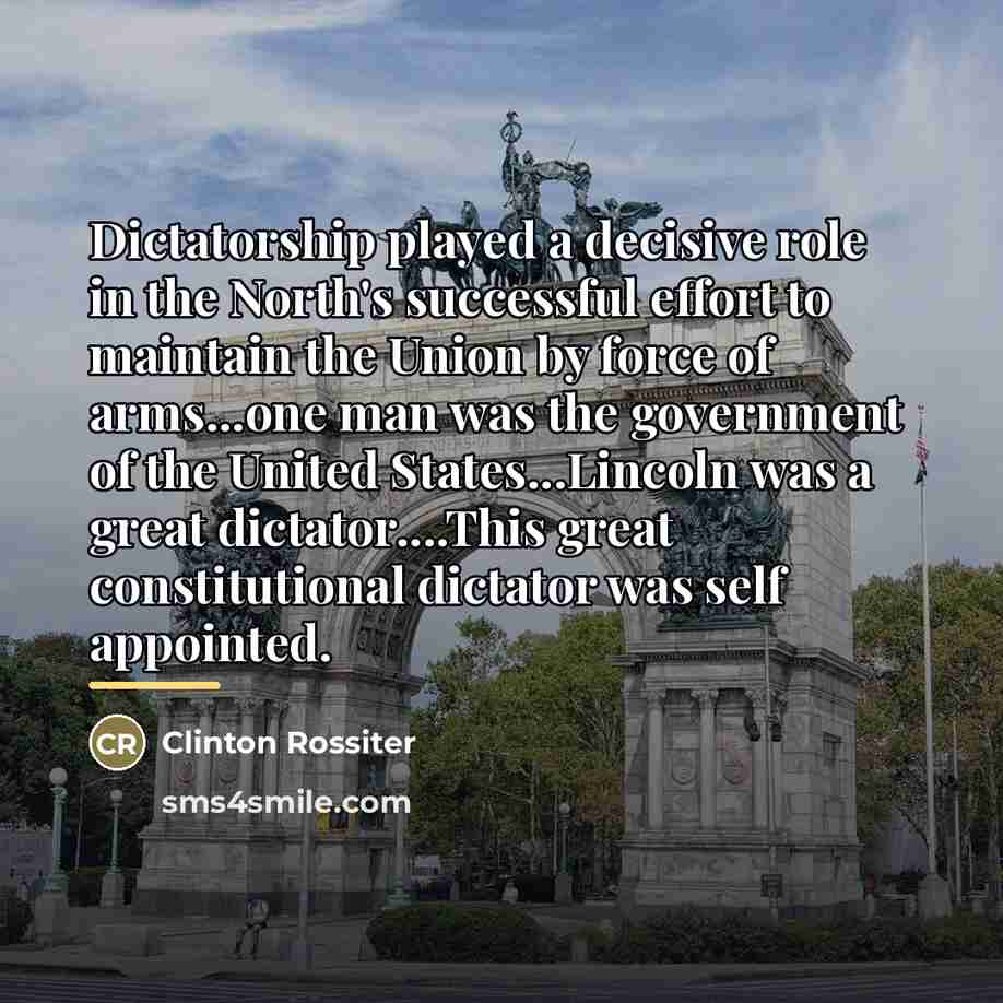 “Dictatorship played a decisive role in the North's successful effort…” quote by Clinton Rossiter
