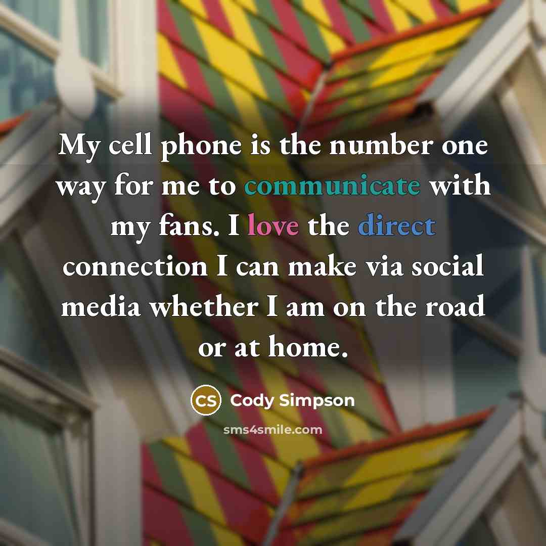 “My cell phone is the number one way for me…” quote by Cody Simpson