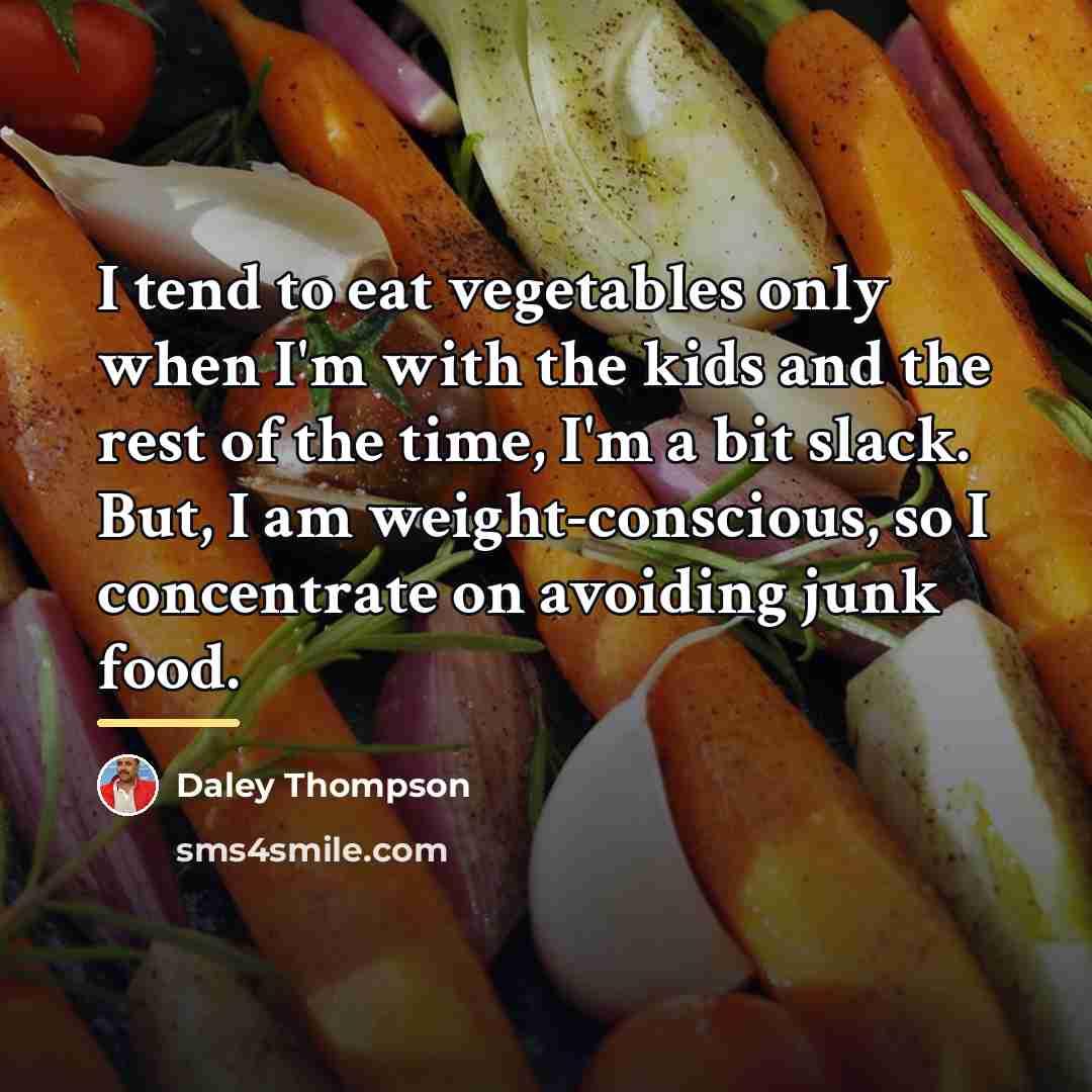 “I tend to eat vegetables only when I'm with the…” quote by Daley Thompson