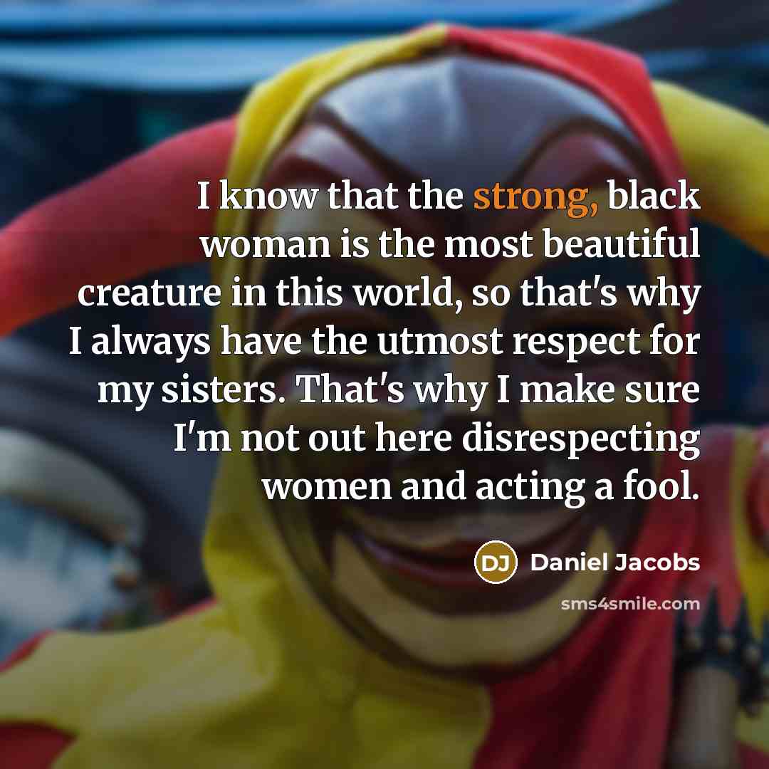 “I know that the strong, black woman is the most…” quote by Daniel Jacobs
