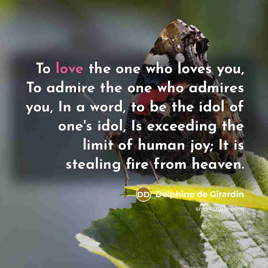 “To love the one who loves you, To admire the…” quote by Delphine de Girardin