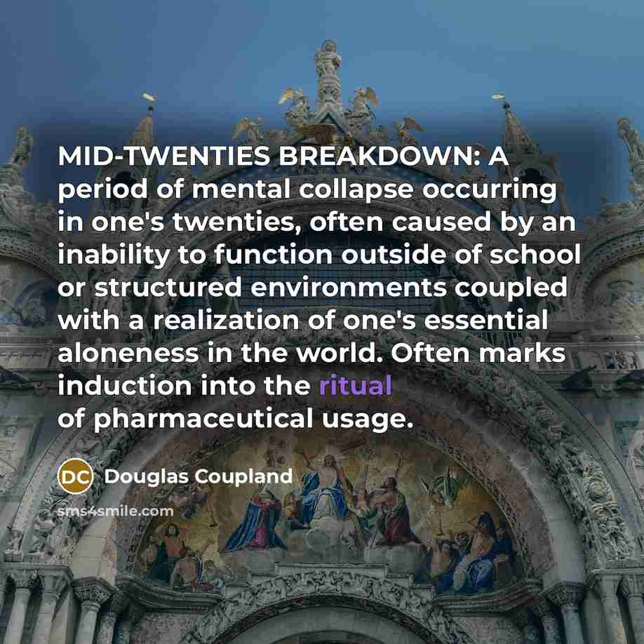 “MID-TWENTIES BREAKDOWN: A period of mental collapse occurring in one's…” quote by Douglas Coupland