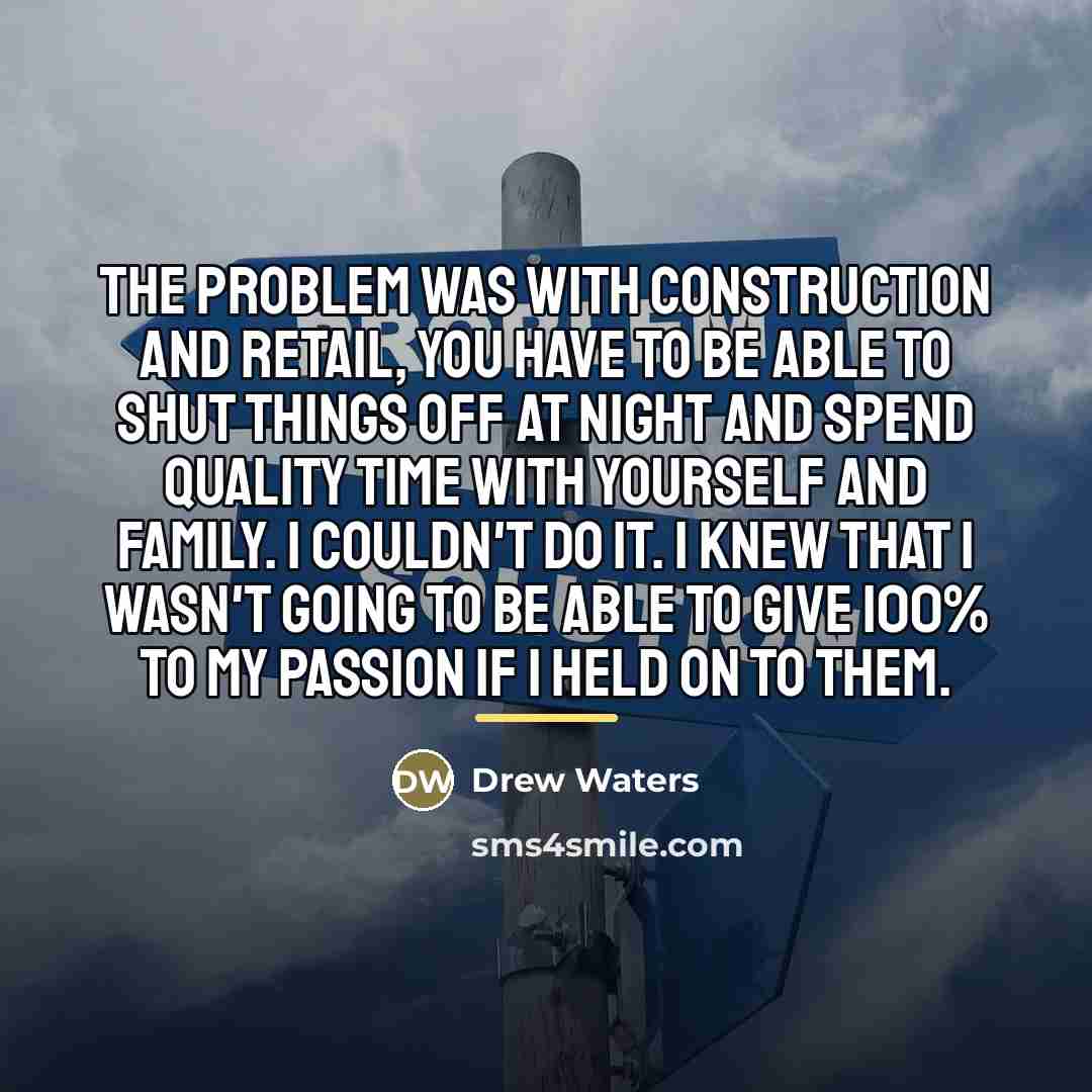 “The problem was with construction and retail, you have to…” quote by Drew Waters