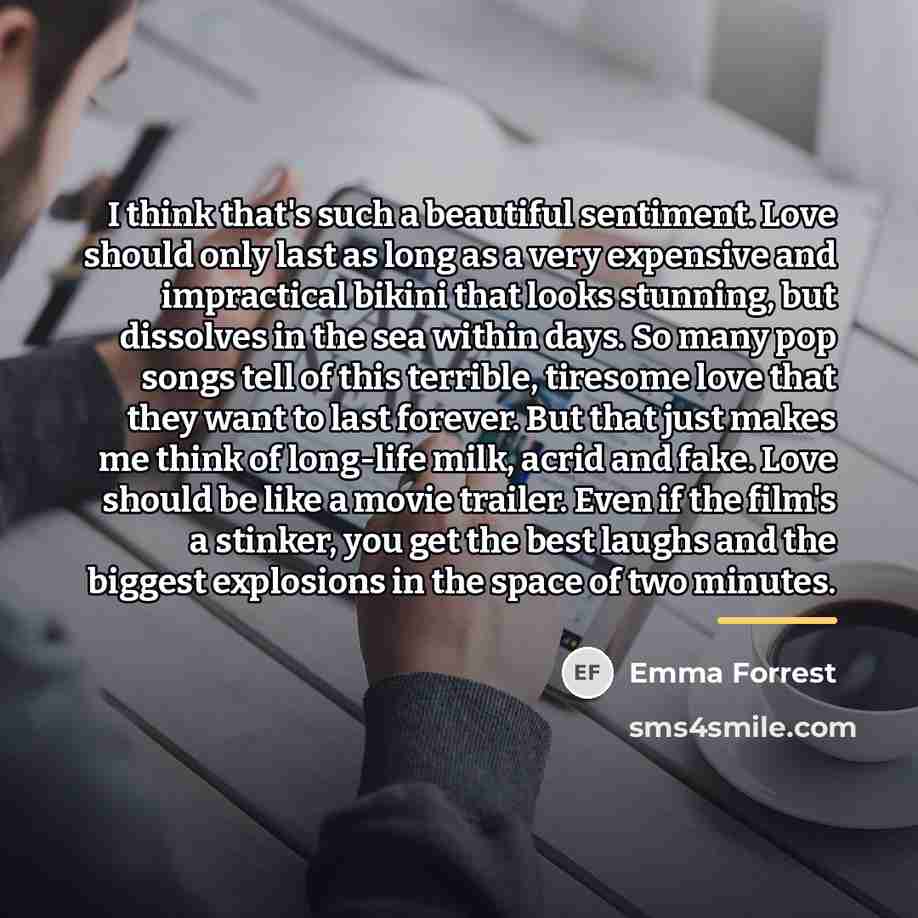“I think that's such a beautiful sentiment. Love should only…” quote by Emma Forrest