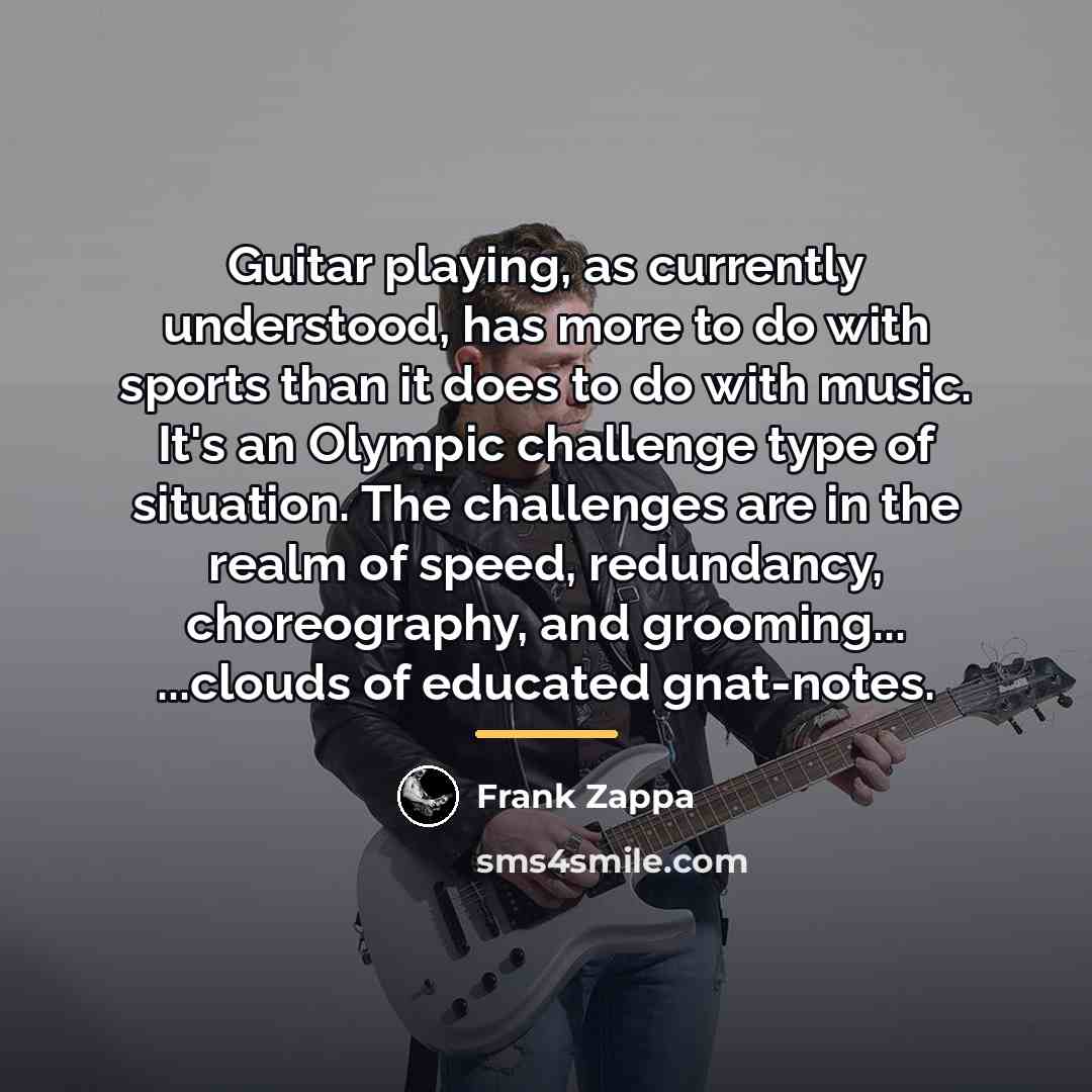 “Guitar playing, as currently understood, has more to do with…” quote by Frank Zappa