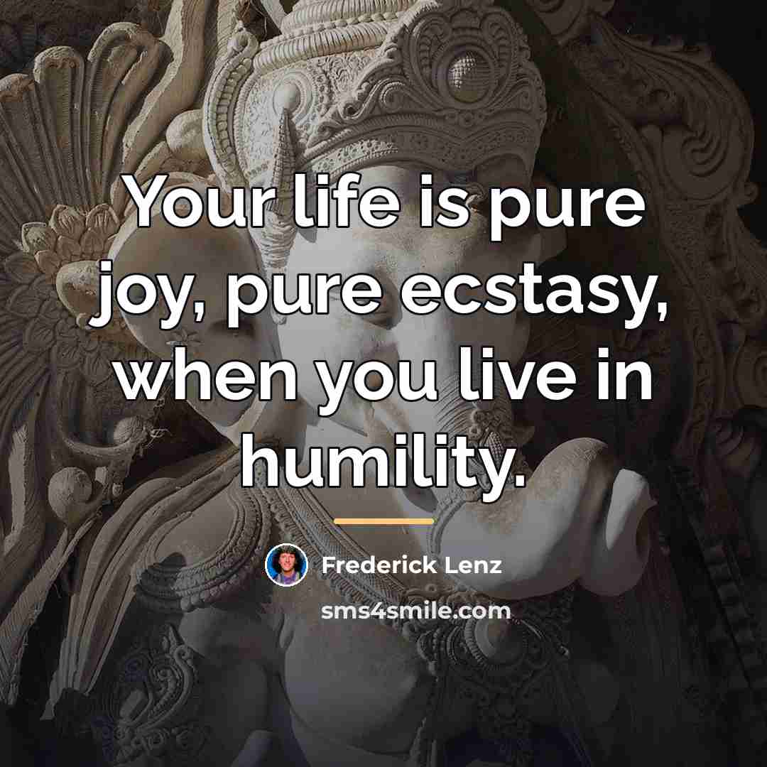 “Your life is pure joy, pure ecstasy, when you live…” quote by Frederick Lenz
