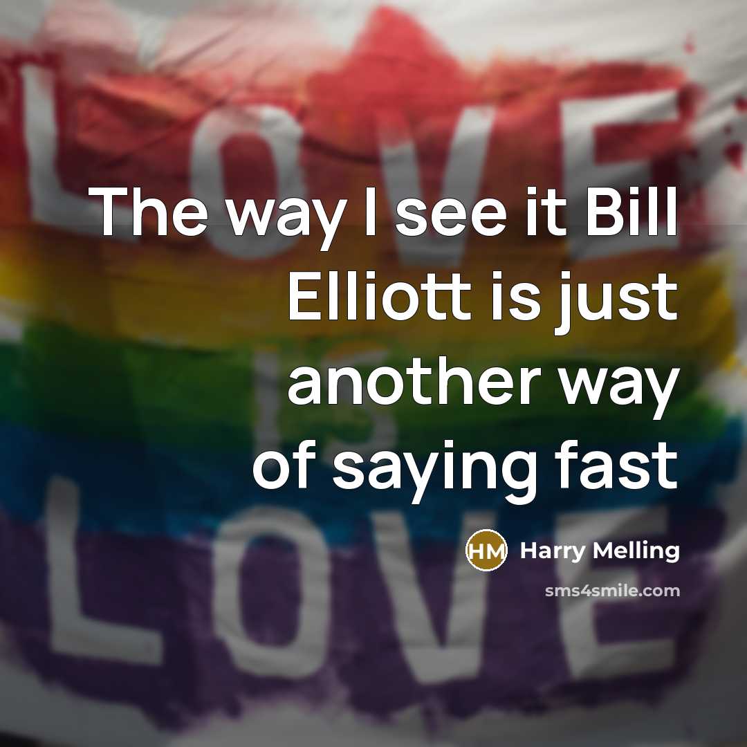 “The way I see it Bill Elliott is just another…” quote by Harry Melling