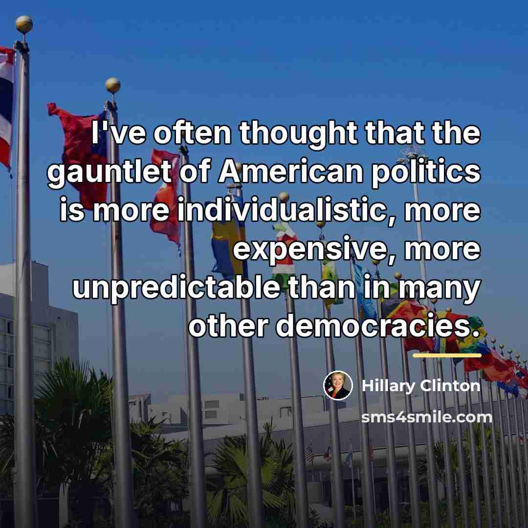 “I've often thought that the gauntlet of American politics is…” quote by Hillary Clinton