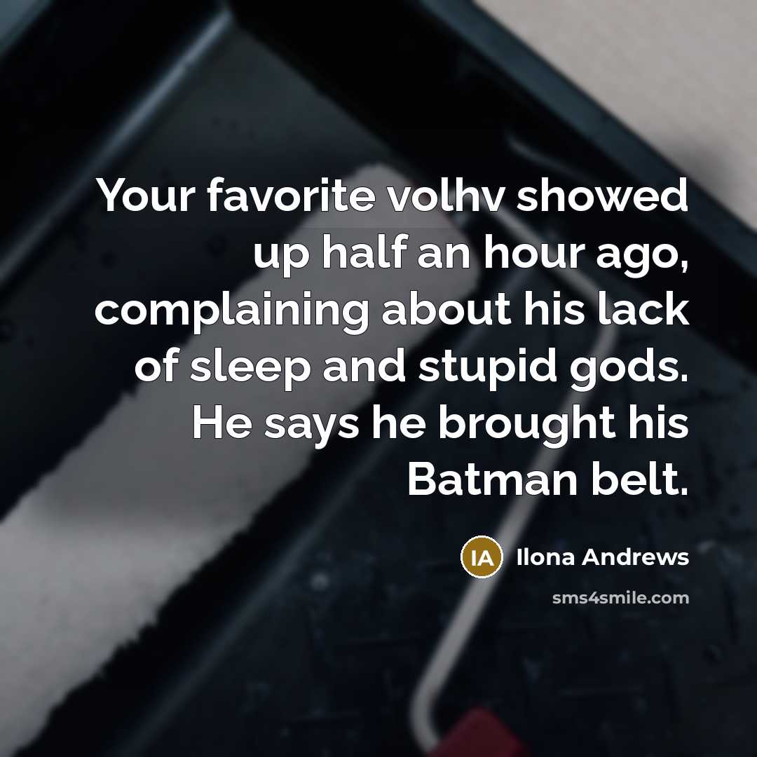 “Your favorite volhv showed up half an hour ago, complaining…” quote by Ilona Andrews