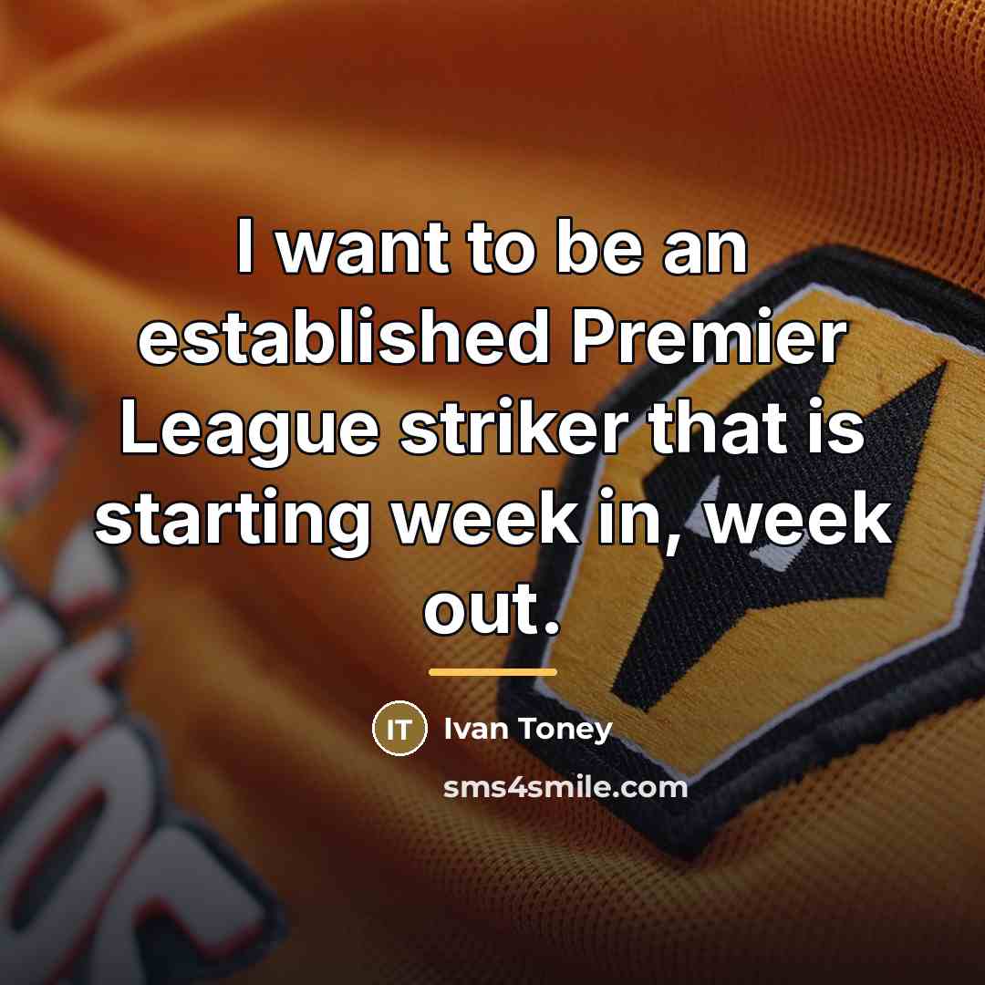 “I want to be an established Premier League striker that…” quote by Ivan Toney