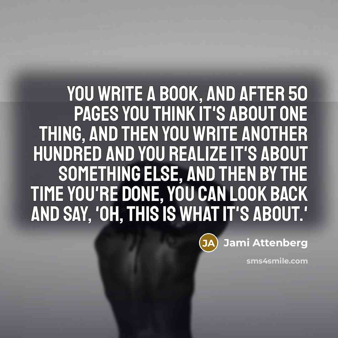 “You write a book, and after 50 pages you think…” quote by Jami Attenberg