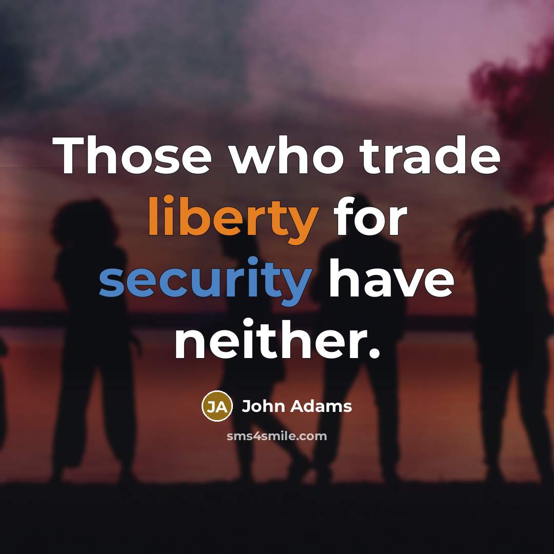 “Those who trade liberty for security have neither.…” quote by John Adams