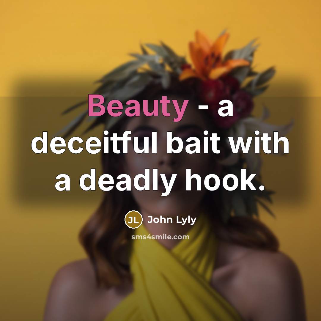 “Beauty - a deceitful bait with a deadly hook.…” quote by John Lyly