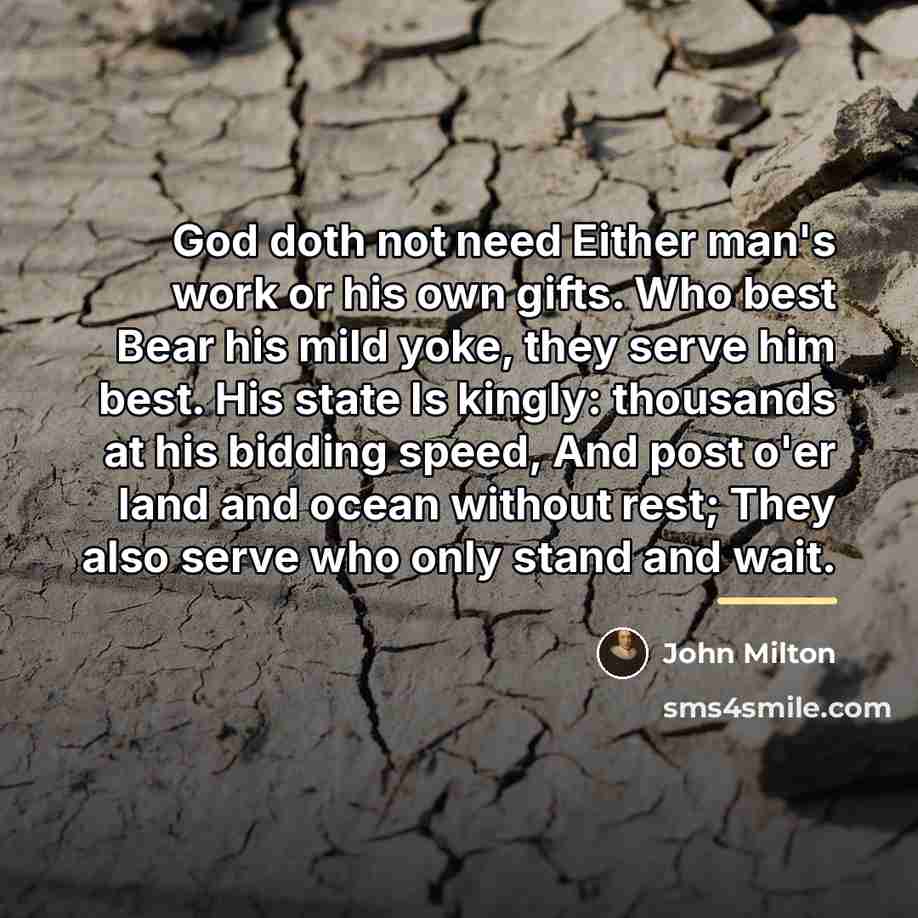 “God doth not need Either man's work or his own…” quote by John Milton