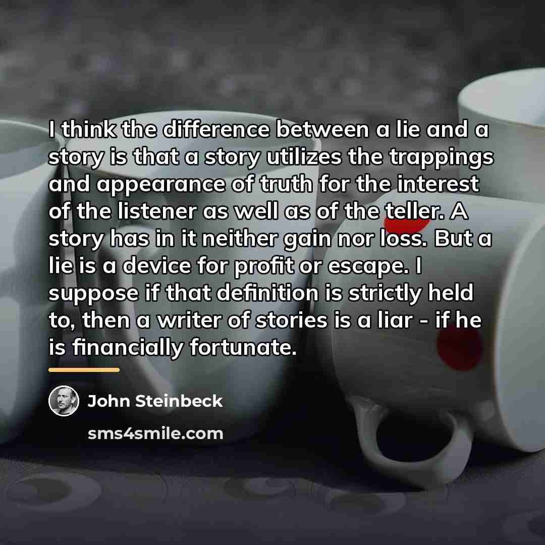 “I think the difference between a lie and a story…” quote by John Steinbeck