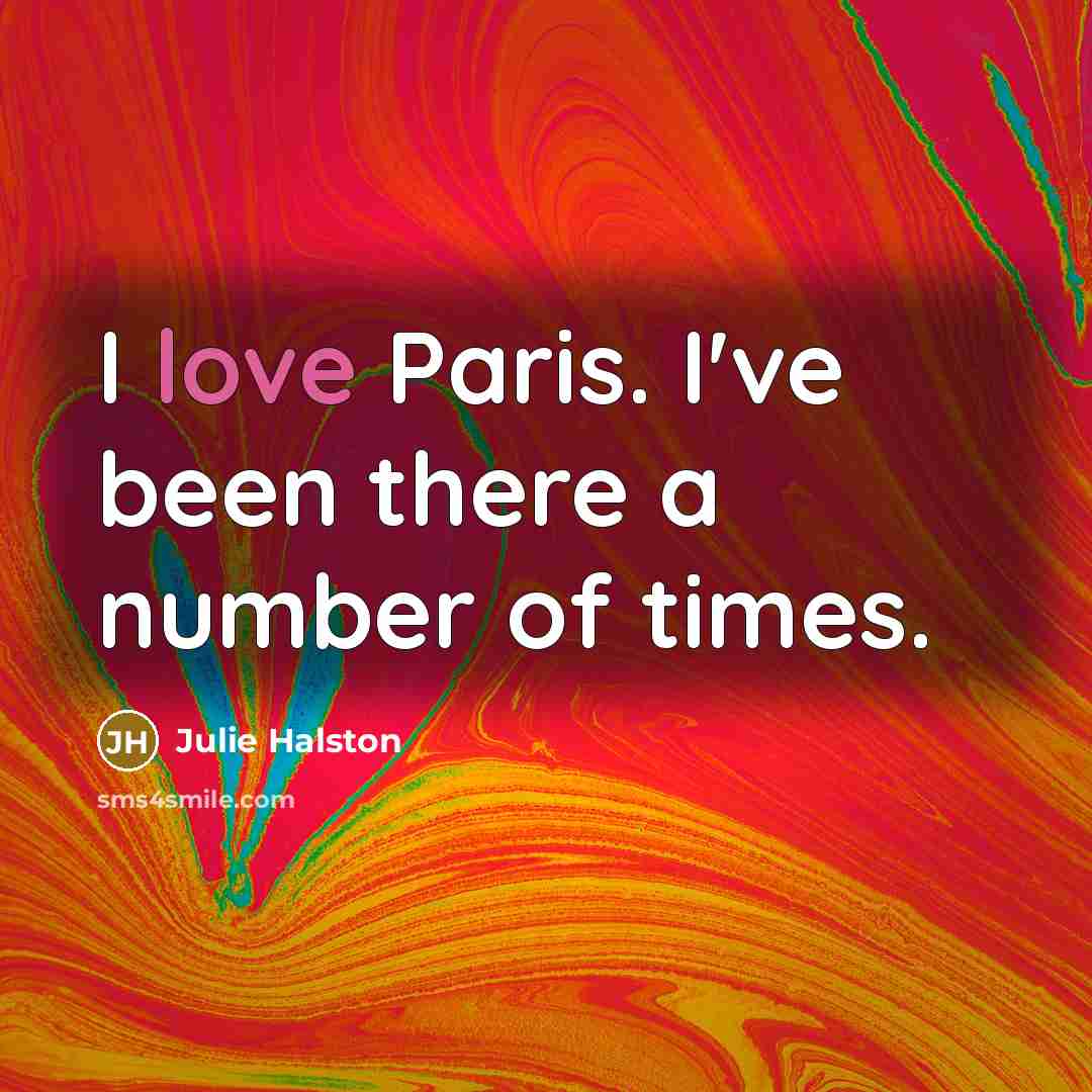 “I love Paris. I've been there a number of times.” quote by Julie Halston