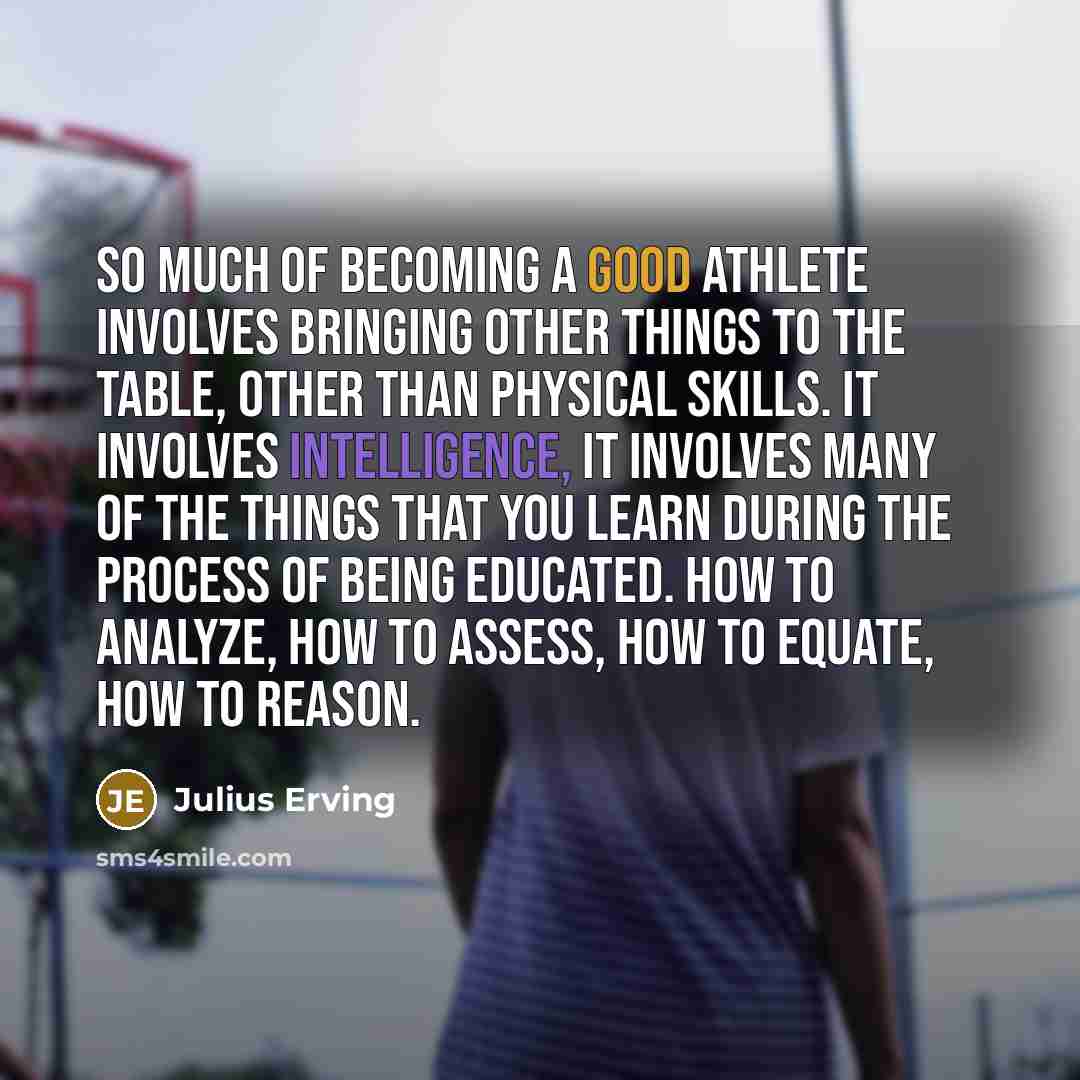 “So much of becoming a good athlete involves bringing other…” quote by Julius Erving