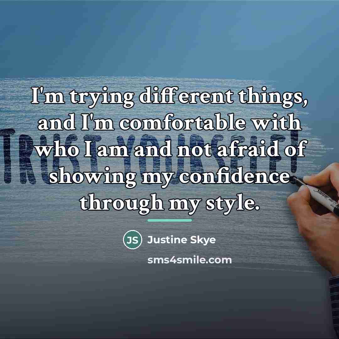 “I'm trying different things, and I'm comfortable with who I…” quote by Justine Skye