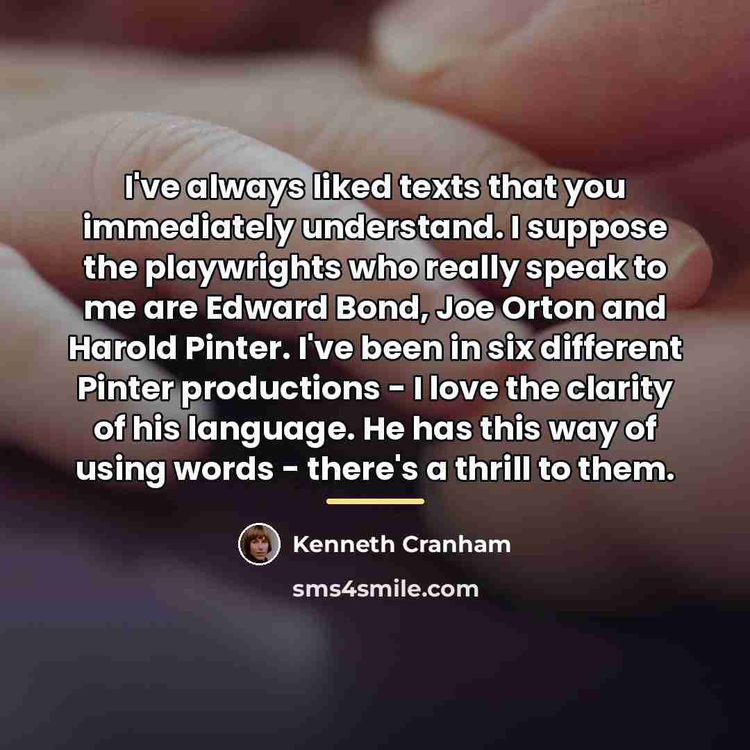 “I've always liked texts that you immediately understand. I suppose…” quote by Kenneth Cranham