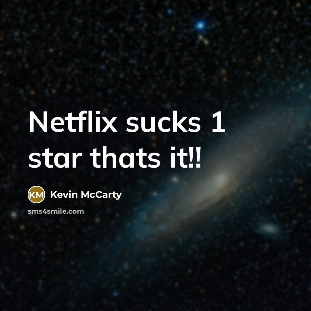 “Netflix sucks 1 star thats it!!…” quote by Kevin McCarty