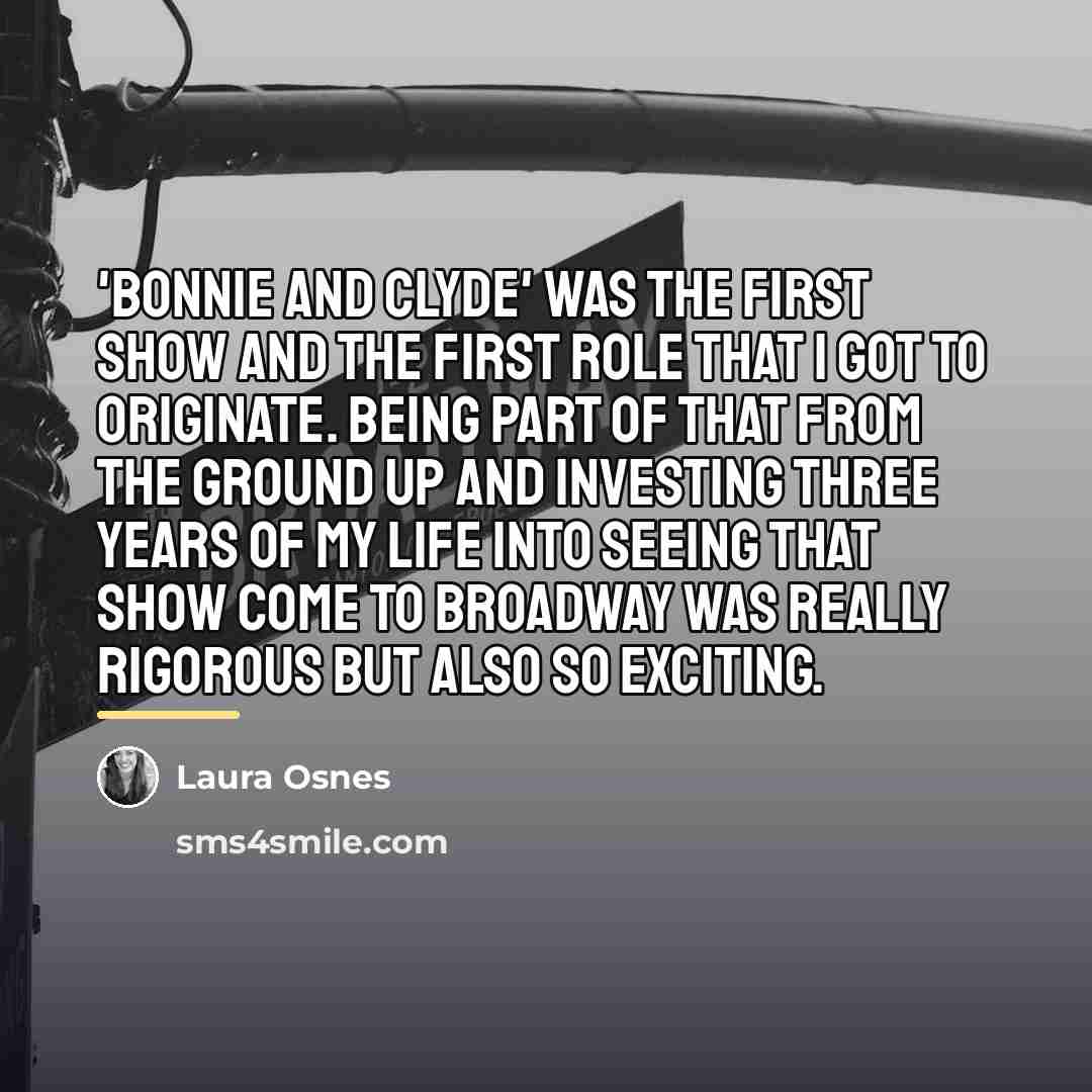 “'Bonnie and Clyde' was the first show and the first…” quote by Laura Osnes