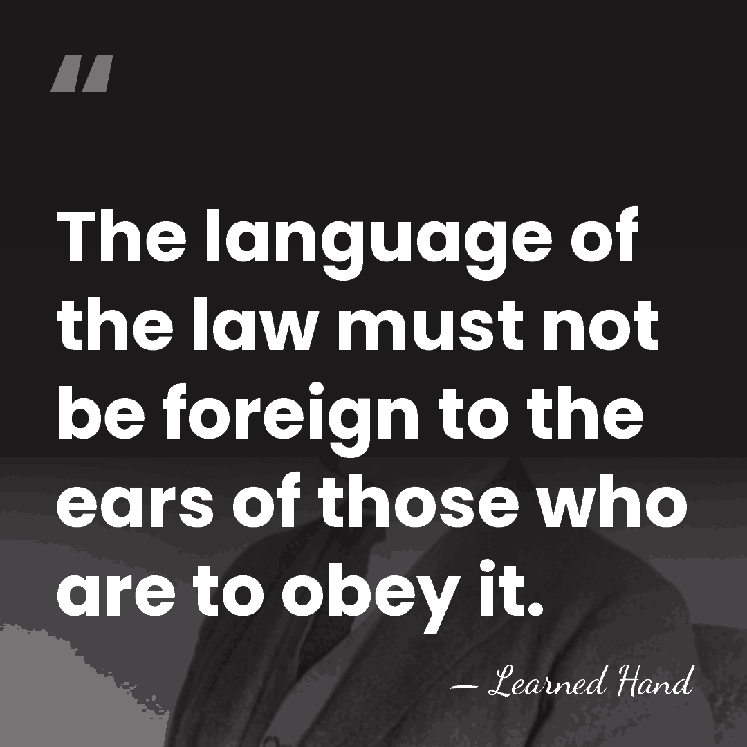 The language of the law must not be foreign to the ears&hellip; - Learned Hand