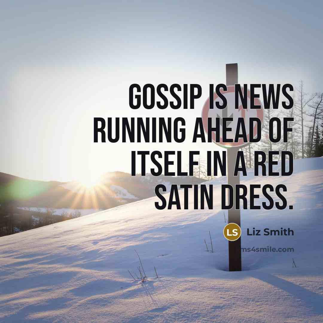 “Gossip is news running ahead of itself in a red…” quote by Liz Smith